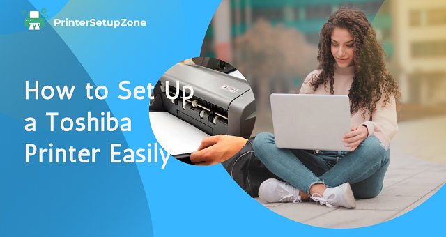 How to Set Up a Toshiba Printer